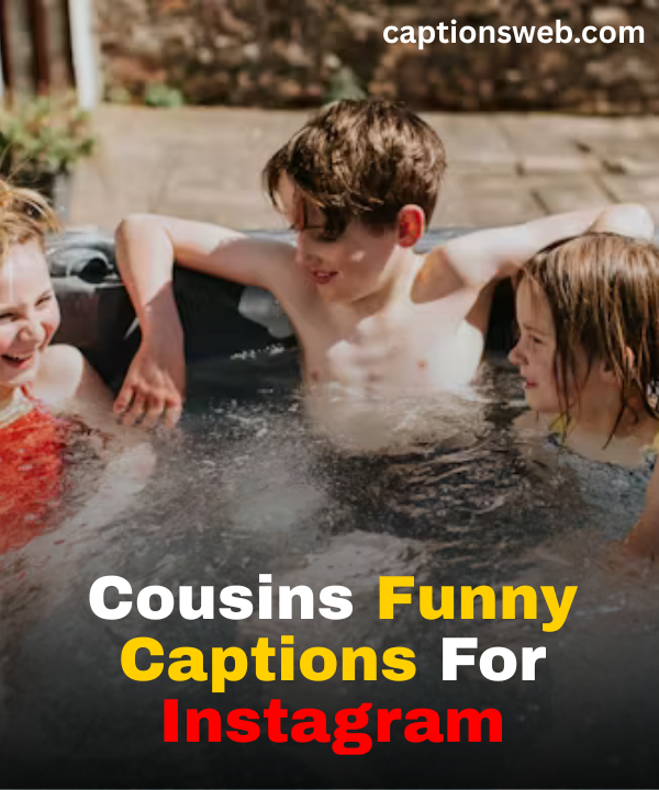 Cousins Funny Captions For Instagram