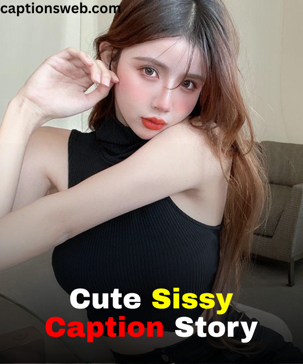 Cute Sissy Caption Story
