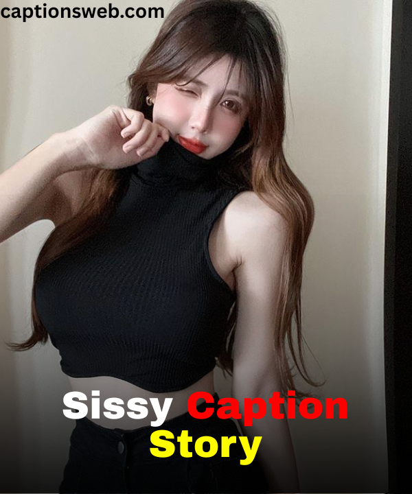 Sissy Caption Story