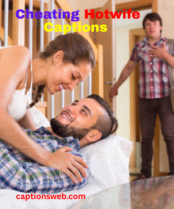 Top 400+ Cheating Hotwife Captions in 2025