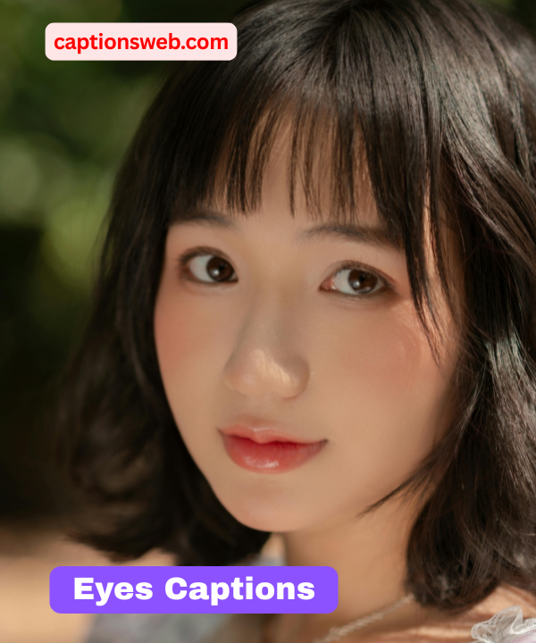 150+ Best Eyes Captions for Instagram to Spark Emotions & Compliments